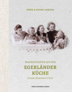 Erna & Heinz Lorenz: „Wahre Schätze aus der Egerländer Küche“, erschienen im Verlag Tschirner & Kosová (Leipzig), Hardcover 184 Seiten, Ladenpreis 35 Euro.