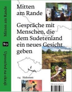 Mitten am Rande 4 – Südosten ist der letzte Teil einer insgesamt vierteiligen Reihe über das Sudetenland. Preis: 325 CZK / 14 EUR. Mehr Informationen auf www.antikomplex.cz. Foto: Antikomplex