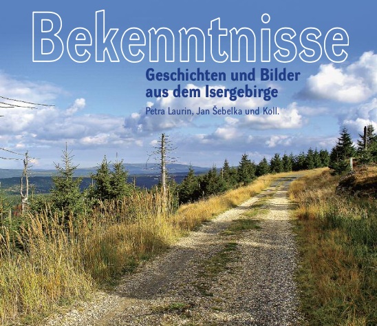 Petra Laurin, Jan Šebelka, Roman Karpaš: Bekenntnisse: Geschichten und Bilder aus dem Isergebirge. Herausgegeben vom Haus der deutsch-tschechischen Verständigung Jablonec nad Nisou. Vertrieb: Heimatverlag Berndt – Oberlausitz-Isergebirge, Oderwitz. ISBN: 978-80-909356-7-9. Preis: 32,90 Euro.